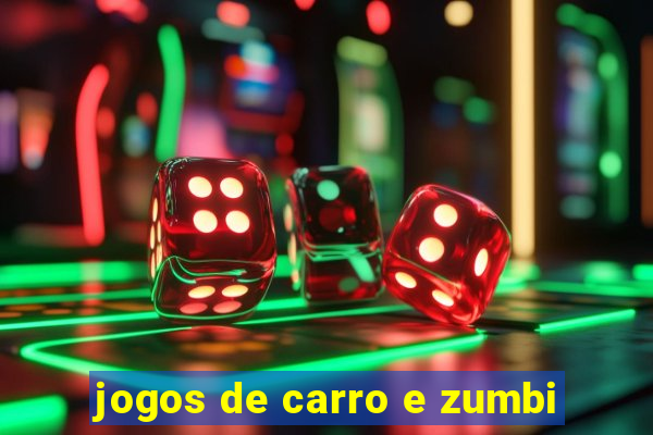 jogos de carro e zumbi